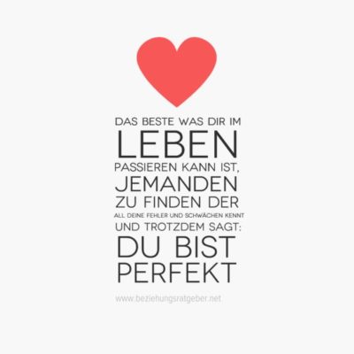 Zitate Beziehung - Das beste was dir im Leben passieren kann ist jemanden zu finden der all deine Fehler und Schwächen kennt und trotzdem sagt du bist perfekt