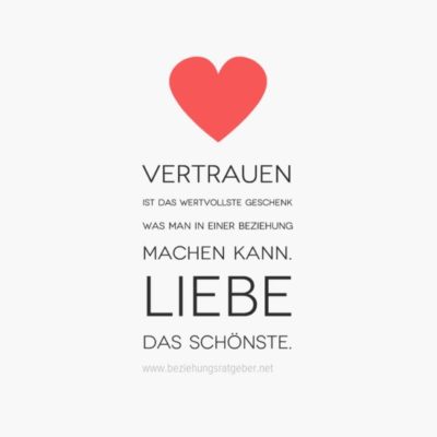 Zitate Beziehung - Vertrauen ist das wertvollste Geschenk was man in einer Beziehung machen kann Liebe das schönste