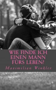 Wie finde ich einen Mann fürs Leben