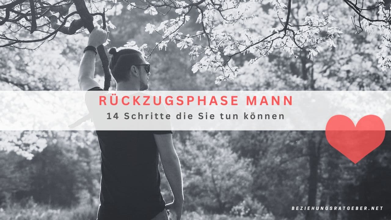 Wie Lange Dauert Die Rückzugsphase Bei Männern www.beziehungsratgeber.net