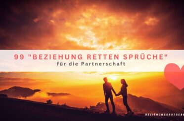 99 „Beziehung retten Sprüche“ für die Partnerschaft
