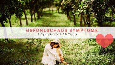 Gefühlschaos Symptome – 7 Symptome & 16 Tipps