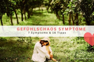 Gefühlschaos Symptome – 7 Symptome & 16 Tipps
